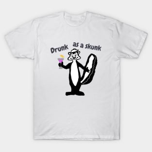 Drunk as a skunk T-Shirt